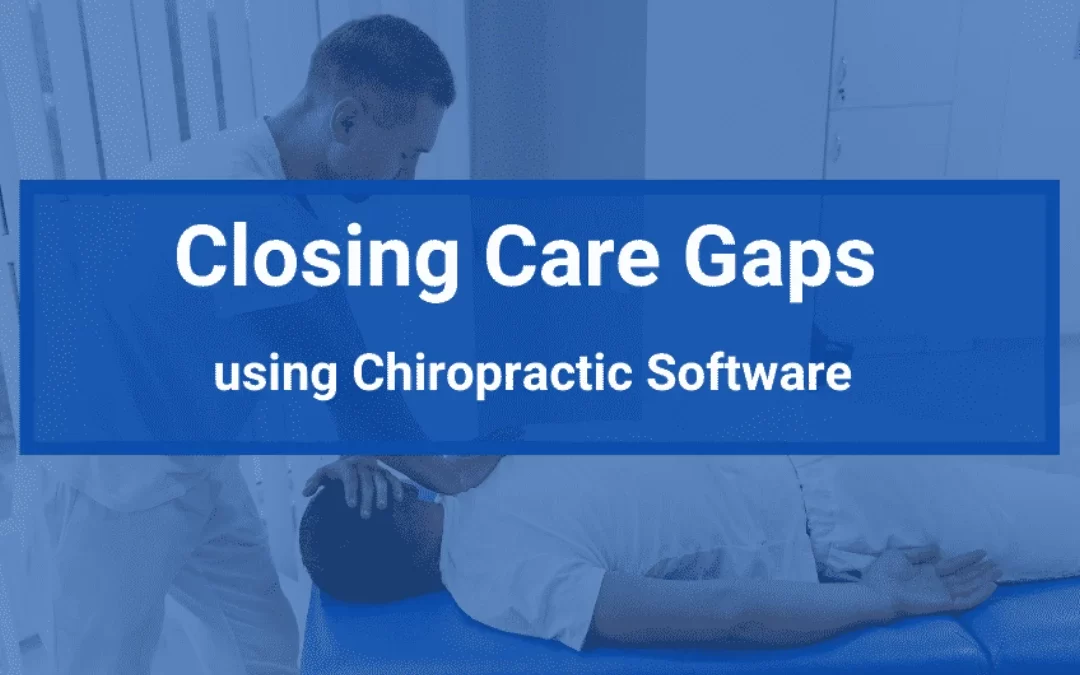 Closing Care Gaps in Your Practice Using Chiropractic Software