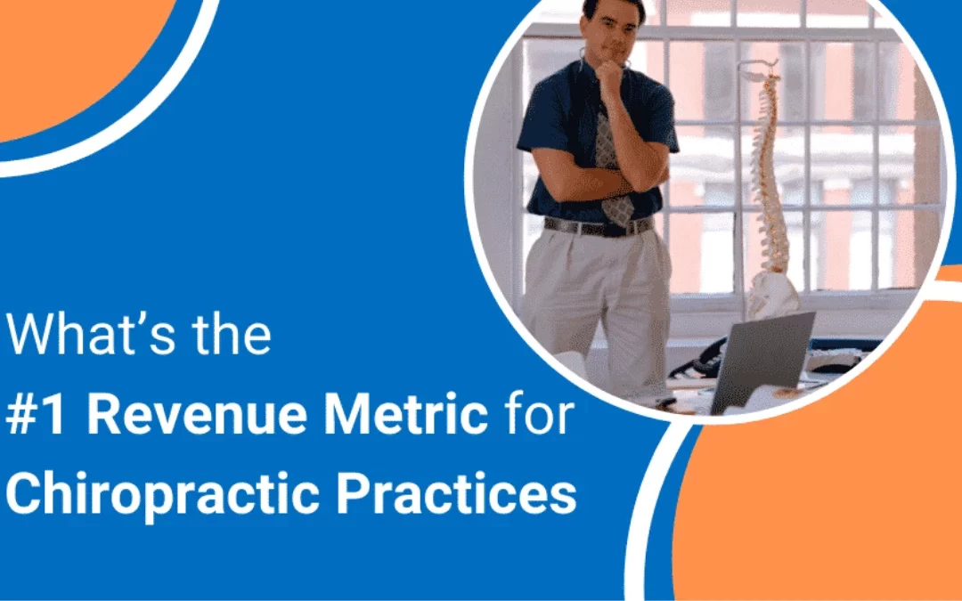 What’s the #1 Revenue Metric for Chiropractic Practices