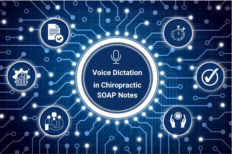 How Chiropractors Can Create SOAP Notes Faster with Voice Dictation