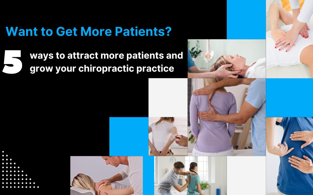 5 Proven Ways to Bring More Patients to Your Chiropractic Practice