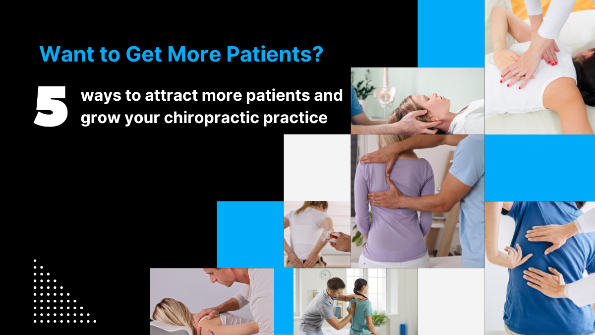 5 Proven Ways to Bring More Patients to Your Chiropractic Practice