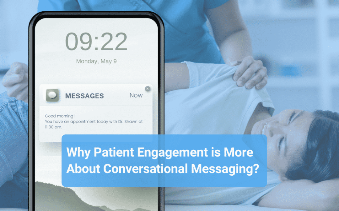 Why Patient Engagement is More About Conversational Messaging