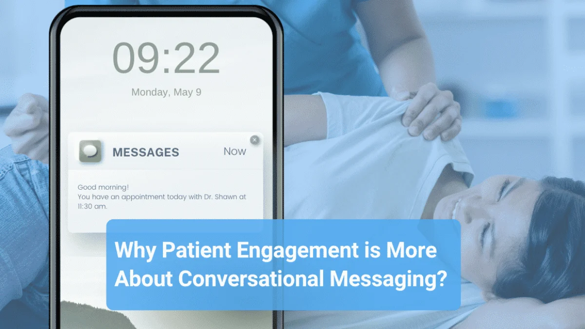 Why Patient Engagement is More About Conversational Messaging Why Patient Engagement is More About Conversational Messaging