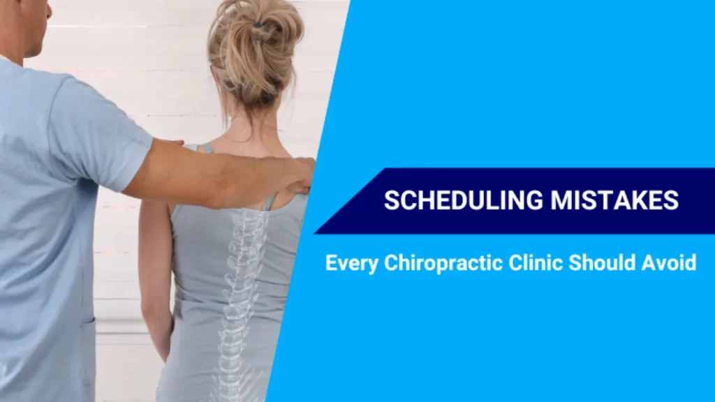 Scheduling Mistakes Chiropractic Clinics Make That Result in No-Shows