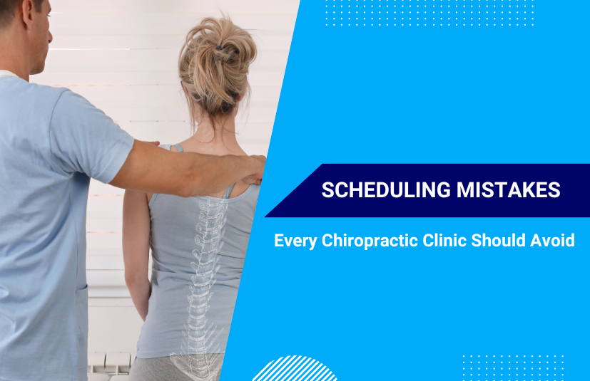 Scheduling Mistakes Chiropractic Clinics Make That Result in No-Shows