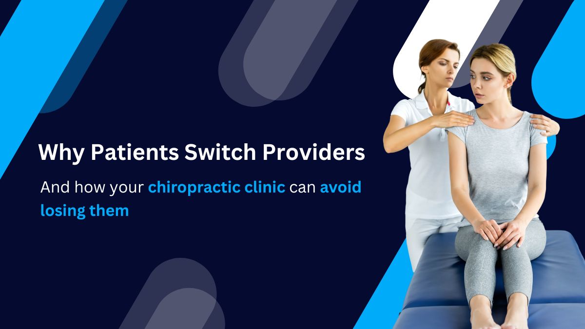 Top Reasons Why Patients Switch Chiropractic Providers