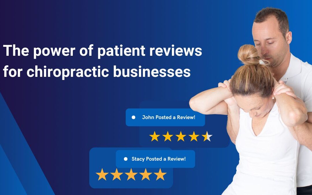 The Power of Patient Reviews for Chiropractic Businesses