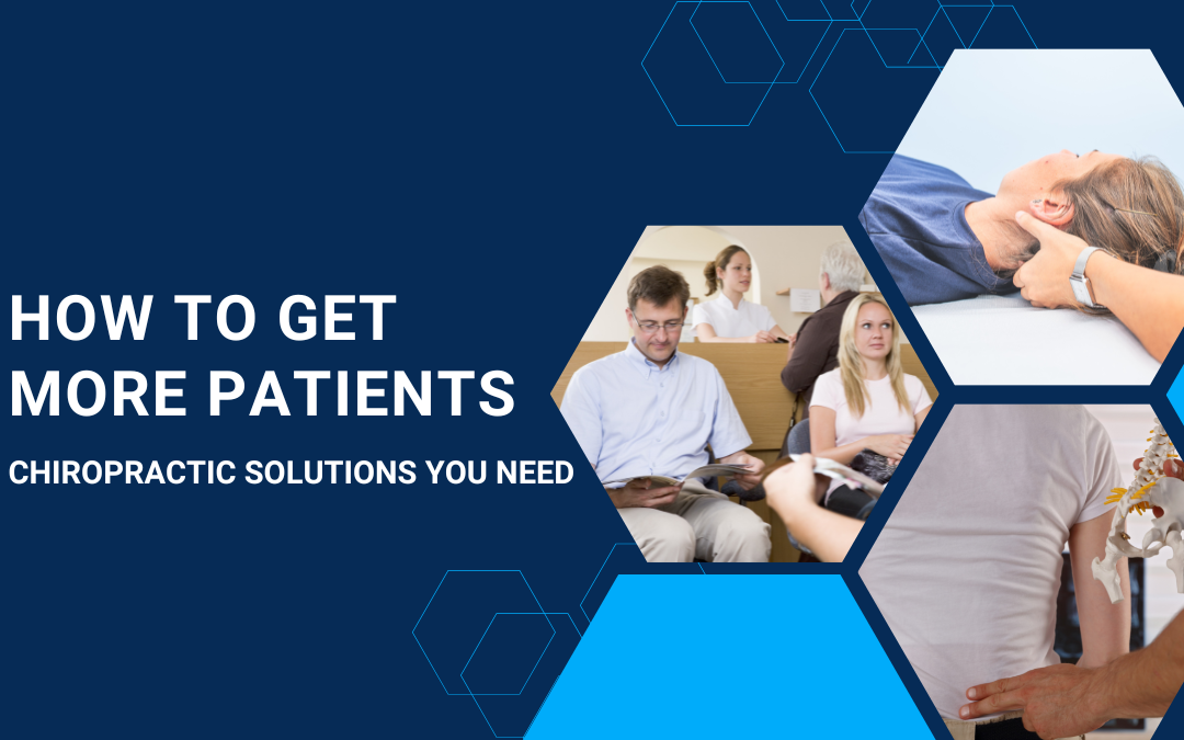 How to Get More Patients: Chiropractic Solutions That You Need