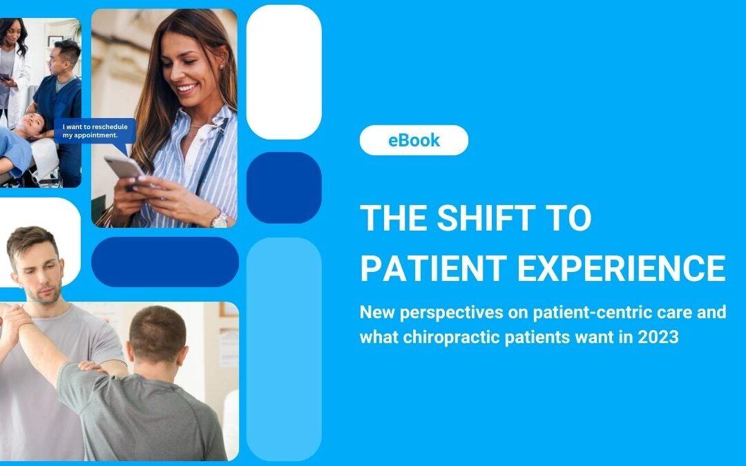 The Shift to Patient Experience: What Chiropractors Need to Know