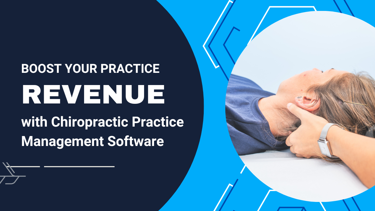 Boost Your Chiropractic Revenue with Chiropractic Practice Software