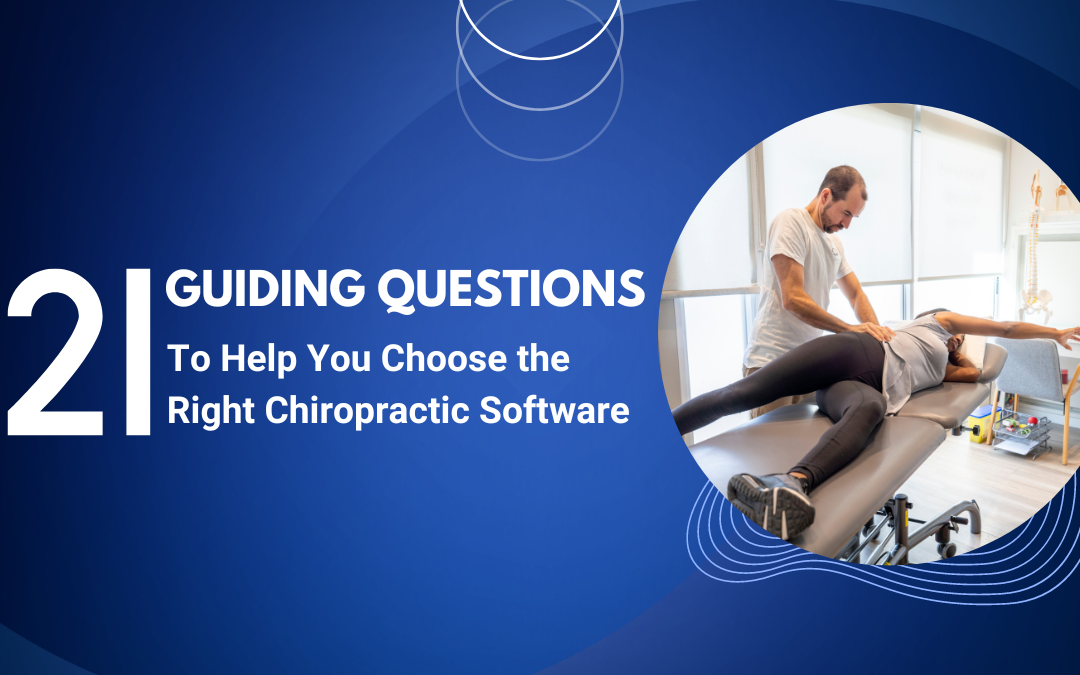 21 Guiding Questions to Help You Choose the Right Chiropractic Software