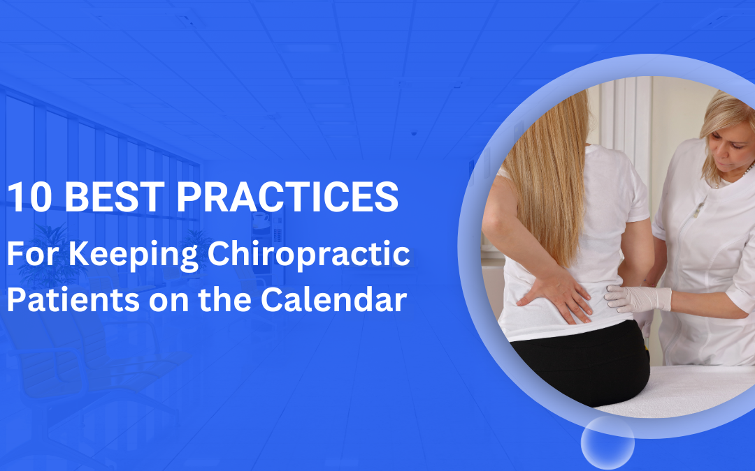 10 Best Practices for Keeping Chiropractic Patients on the Calendar