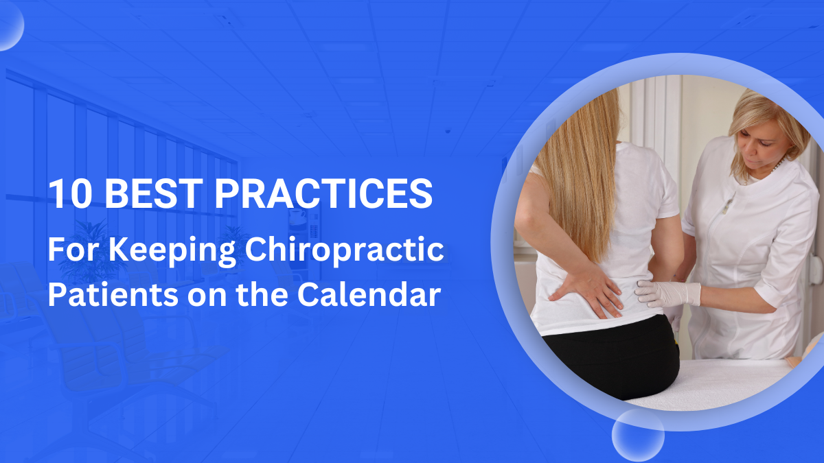 10 Best Practices for Keeping Chiropractic Patients on the Calendar