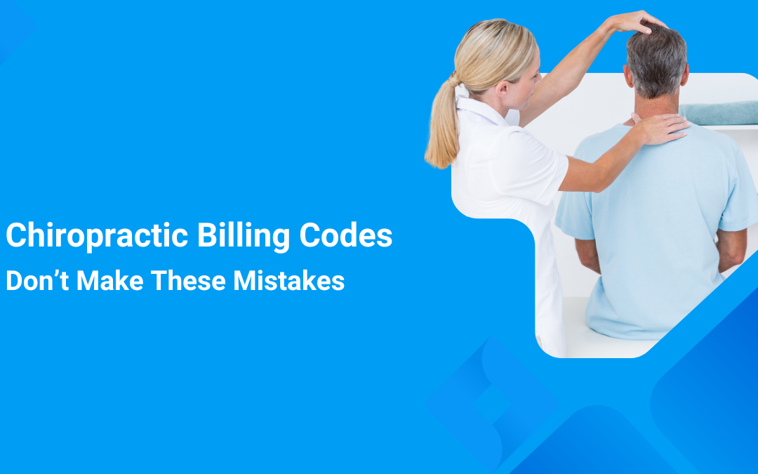 Chiropractic Billing Codes: Don’t Make These Mistakes