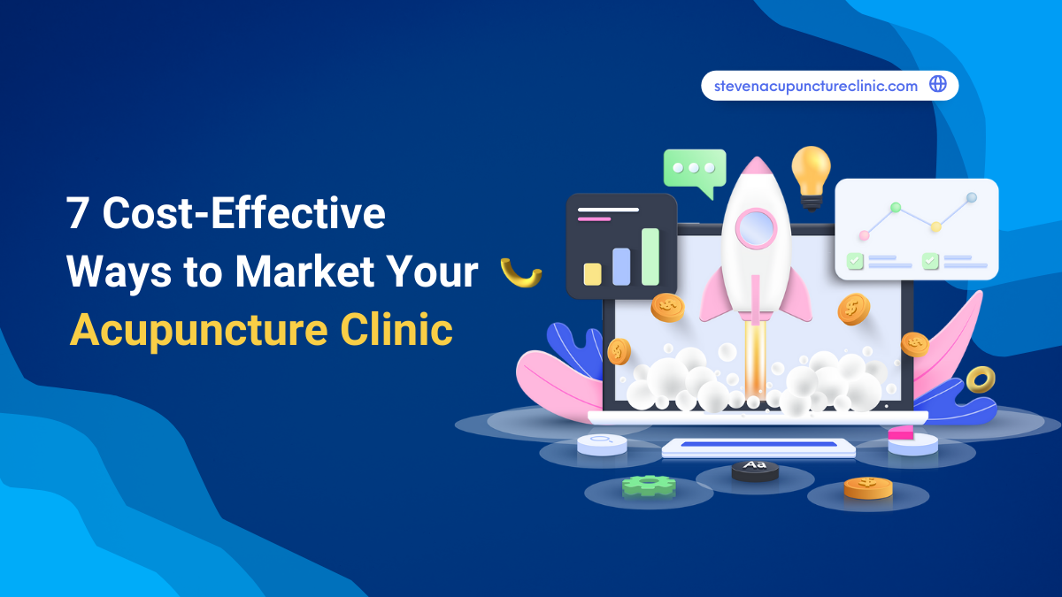7 Cost-Effective Ways to Market Your Acupuncture Practice