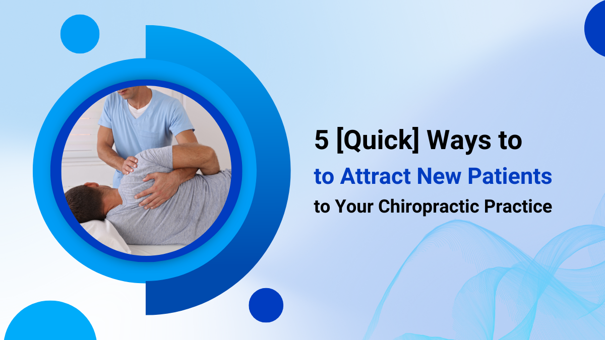 5 Effective Ways to Attract New Patients to Your Chiropractic Practice
