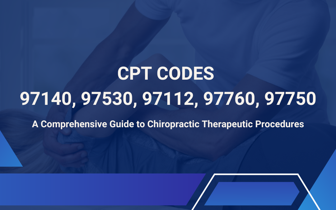 A Comprehensive Guide to Chiropractic Therapeutic Procedures (CPT Codes 97140, 97530, 97112, 97760, 97750)