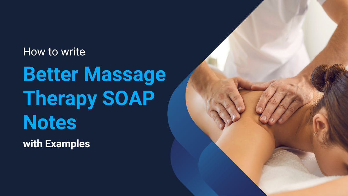 How to Write Better Massage Therapy SOAP Notes