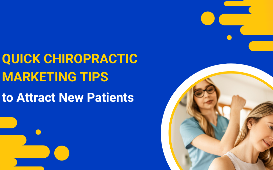 Quick Chiropractic Marketing Tips to Attract New Patients