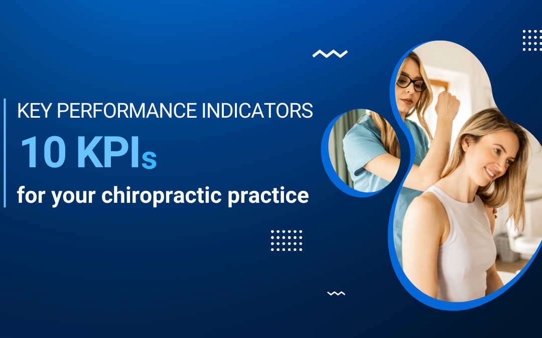 KPIs Don’t Lie: 10 KPIs for Your Chiropractic Practice