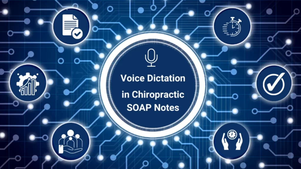 How Chiropractors Can Create SOAP Notes Faster with Voice Dictation