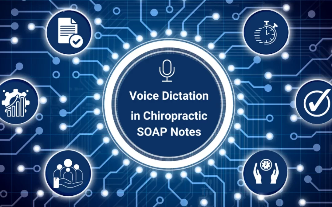 How Chiropractors Can Create SOAP Notes Faster with Voice Dictation