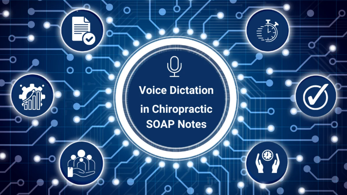 How Chiropractors Can Create SOAP Notes Faster with Voice Dictation