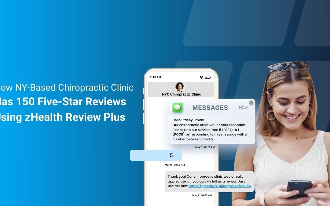 How NY-Based Chiropractic Clinic Has 150 Five-Star Reviews Using zHealth Review Plus