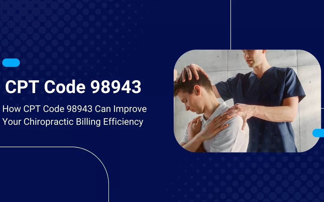 How CPT Code 98943 Can Improve Your Chiropractic Billing Efficiency