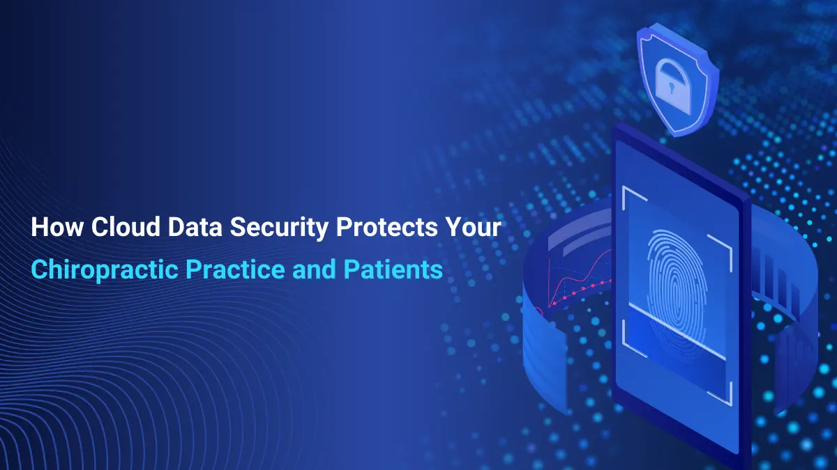 How Chiropractic Cloud Data Security Protects Your Practice and Patients