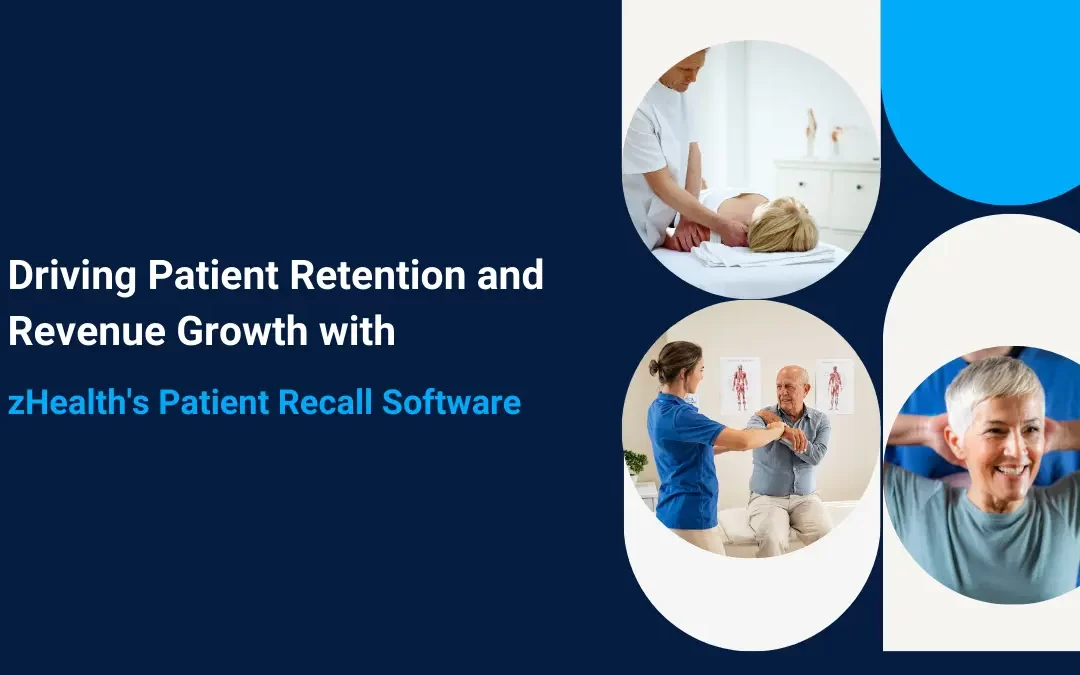 Driving Patient Retention and Revenue Growth with zHealth’s Patient Recall Software