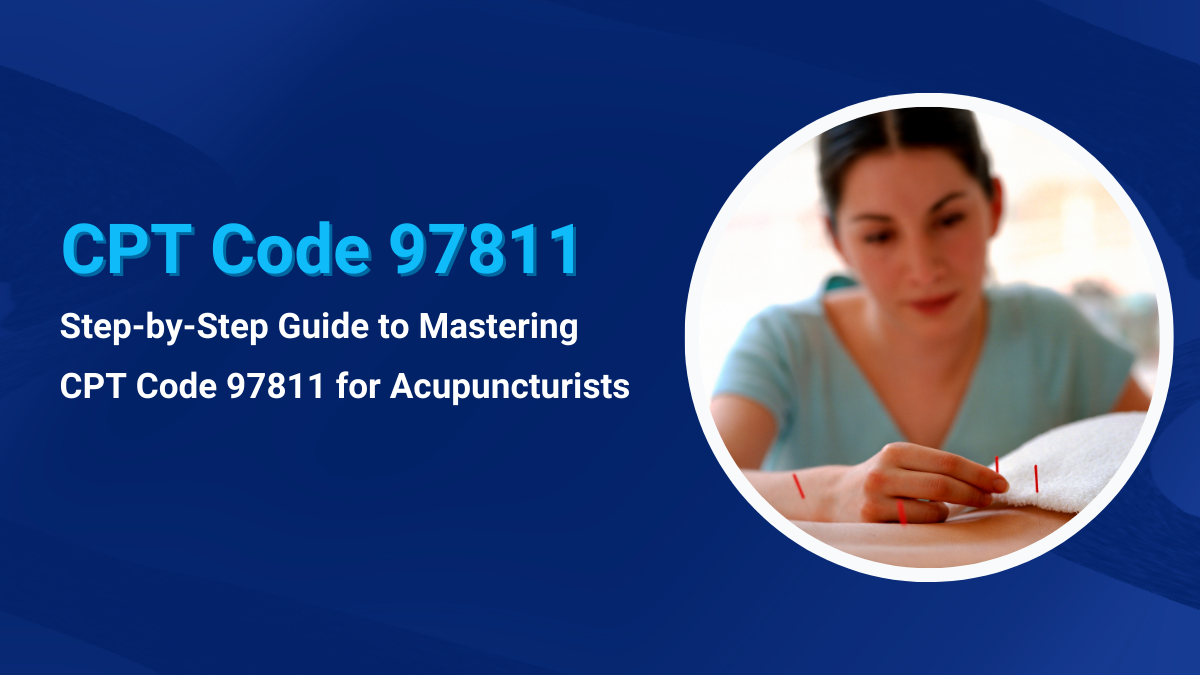 The Complete Guide to CPT Code 97811 for Acupuncture Practice