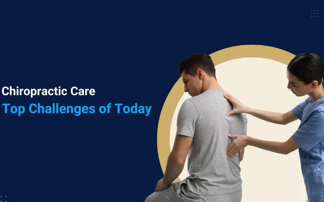 Chiropractic Care in 2025: Navigating Today’s Top Challenges