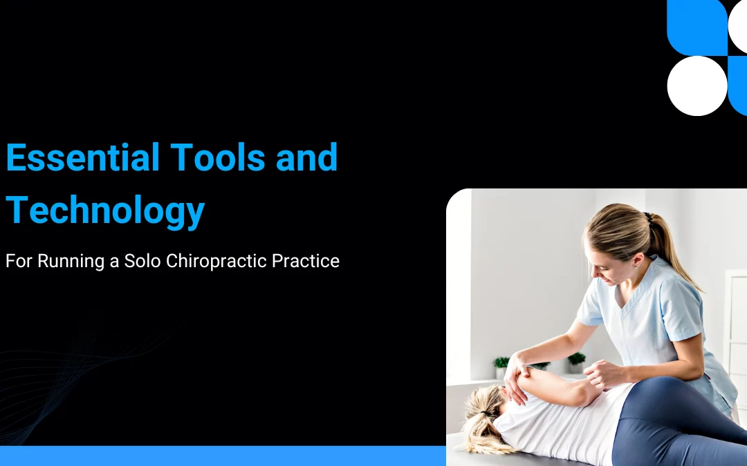 Essential Tools and Technology for Running a Solo Chiropractic Practice