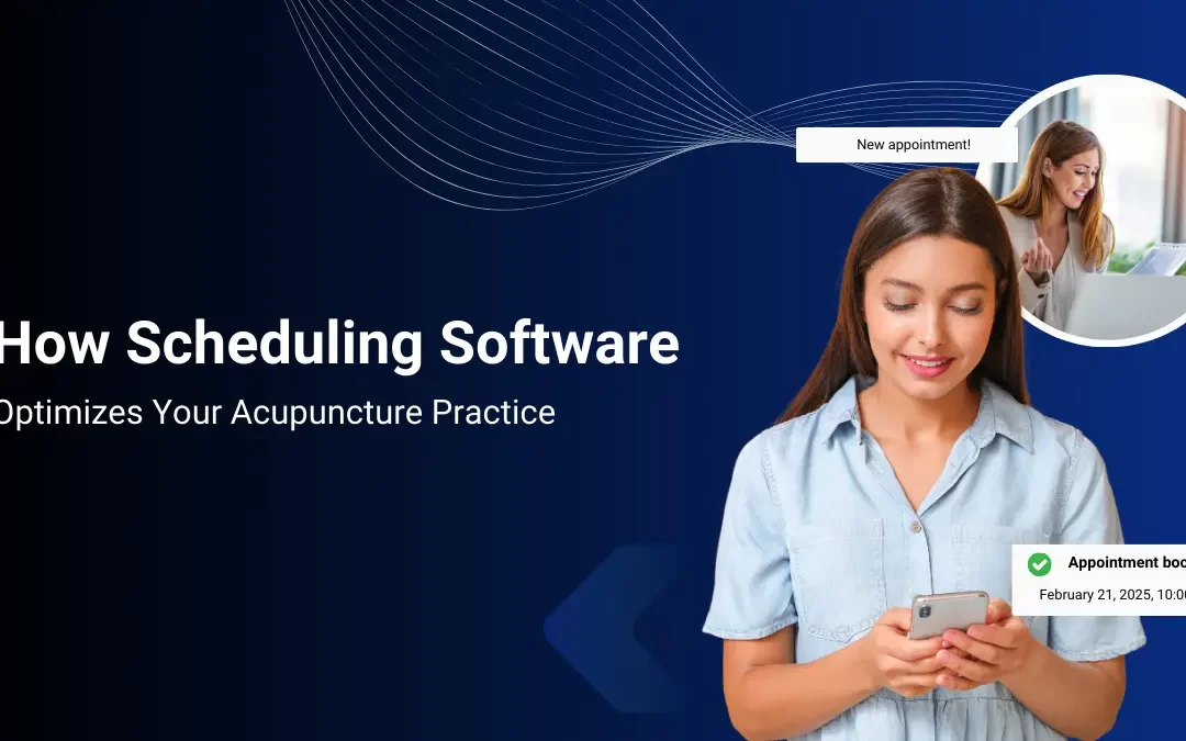 How Scheduling Software Optimizes Your Acupuncture Practice