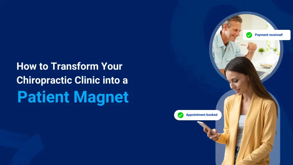 Transform Your Chiropractic Clinic into a Patient Magnet