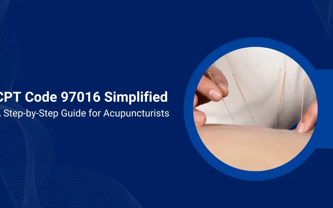 CPT Code 97016 Simplified: A Step-by-Step Guide for Acupuncturists