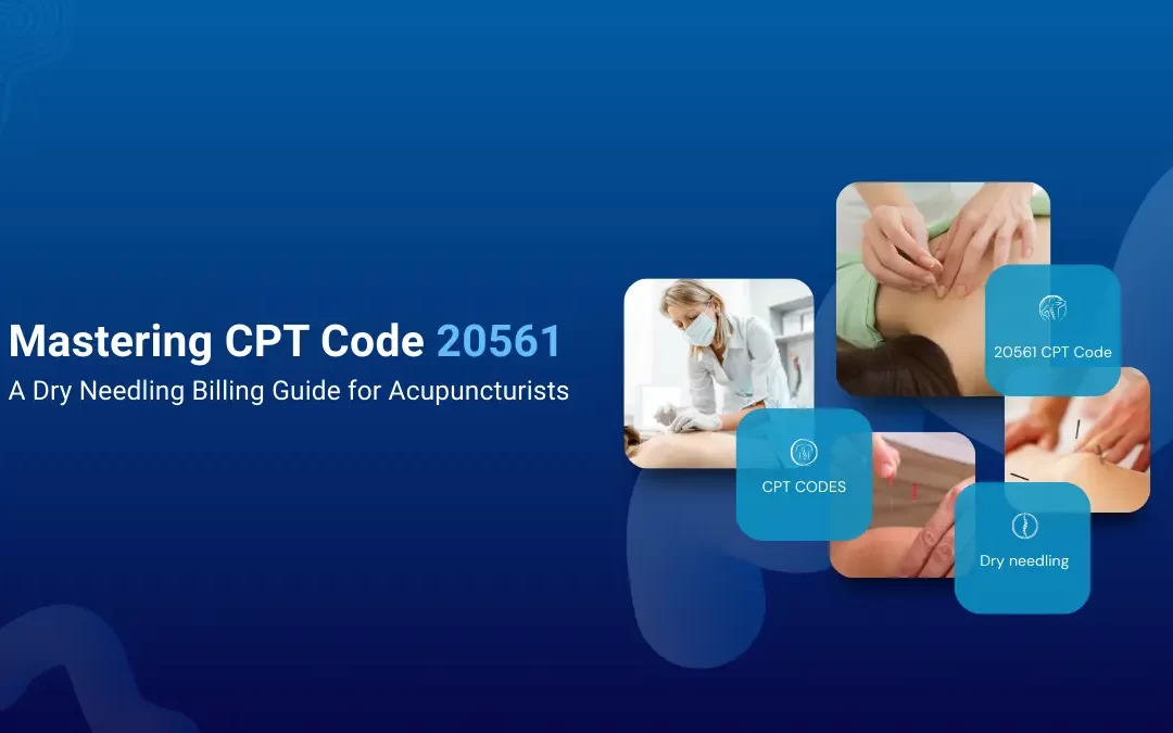Mastering CPT Code 20561: A Dry Needling Billing Guide for Acupuncturists