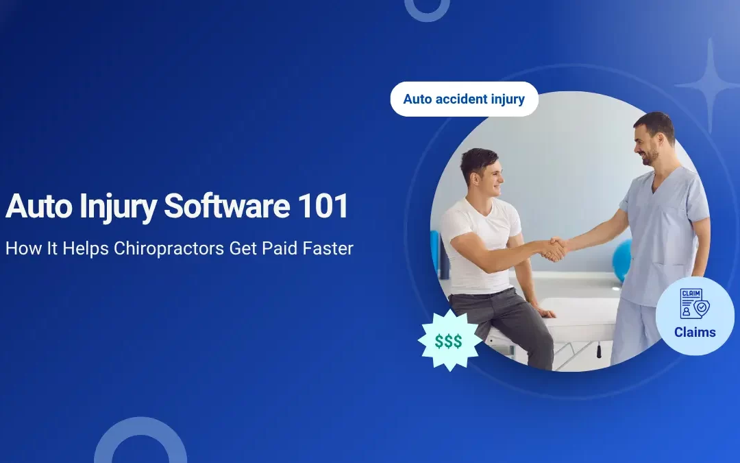 Auto Injury Software 101: How It Helps Chiropractors Get Paid Faster