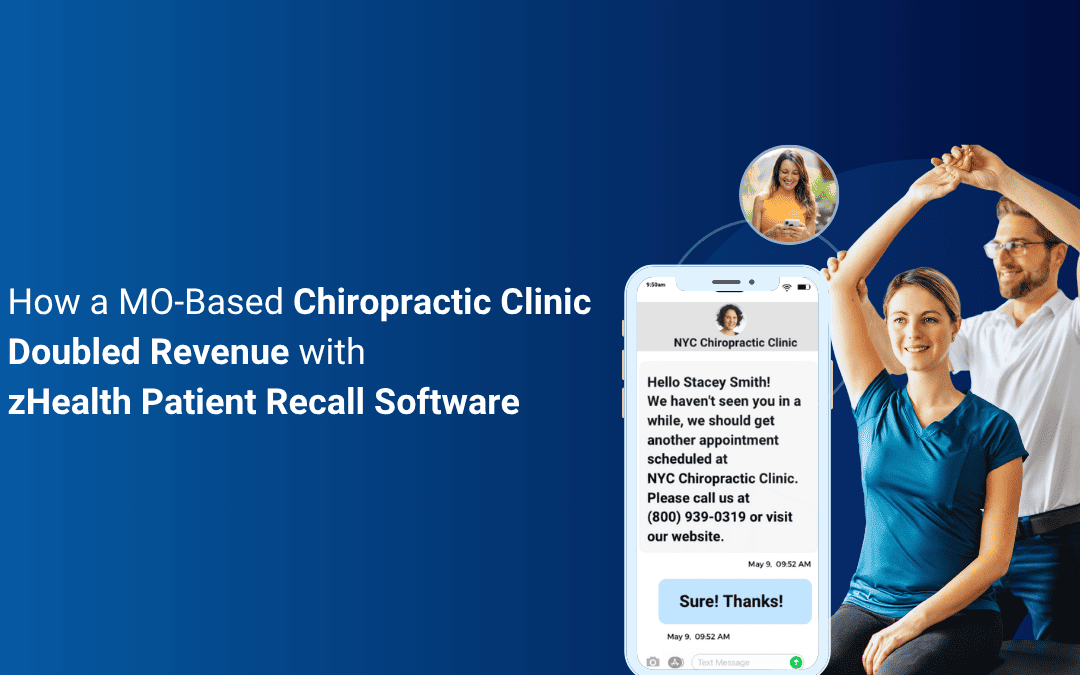 How a MO-Based Chiropractic Clinic Doubled Revenue with zHealth Patient Recall Software