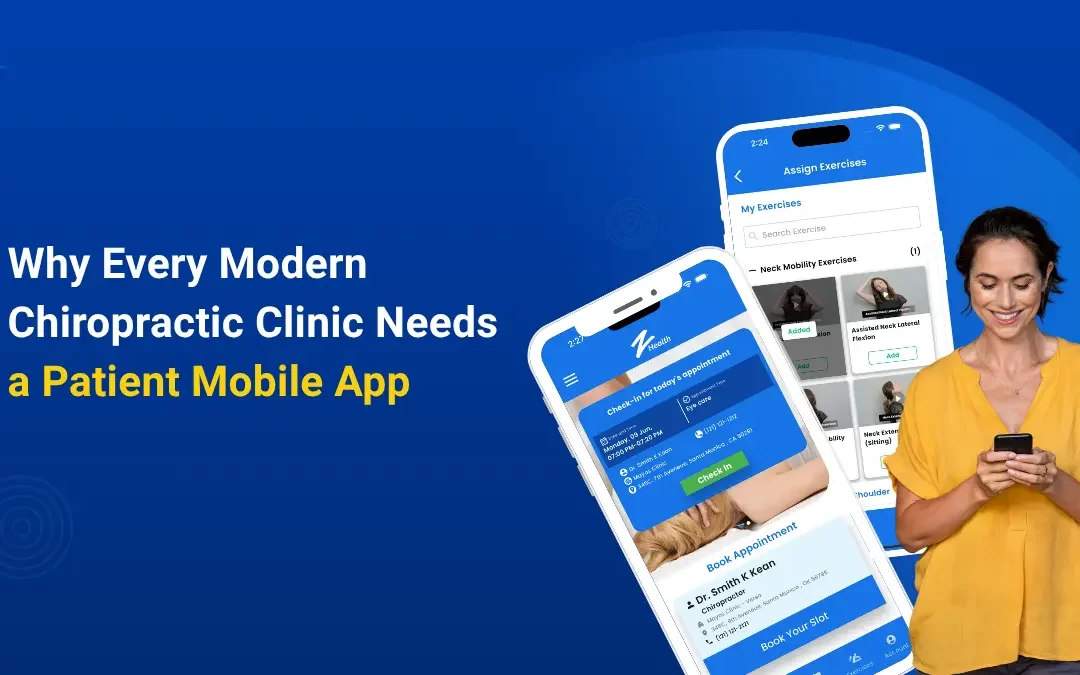Why Every Modern Chiropractic Clinic Needs a Patient Mobile App