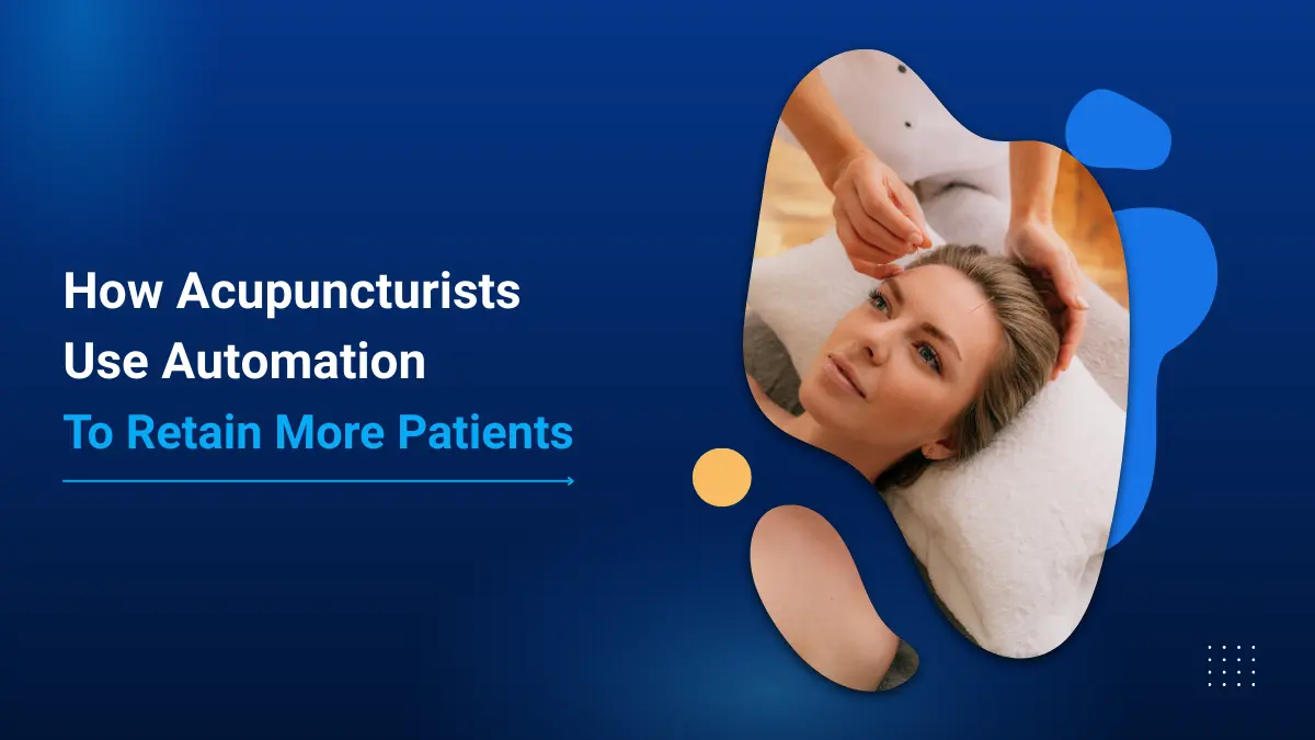 how acupuncturists use automation to enhance patient retention
