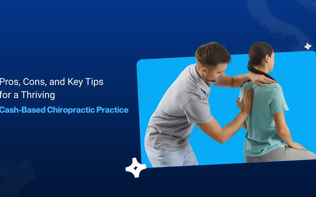 Pros, Cons, and Key Tips for a Thriving Cash-Based Chiropractic Practice