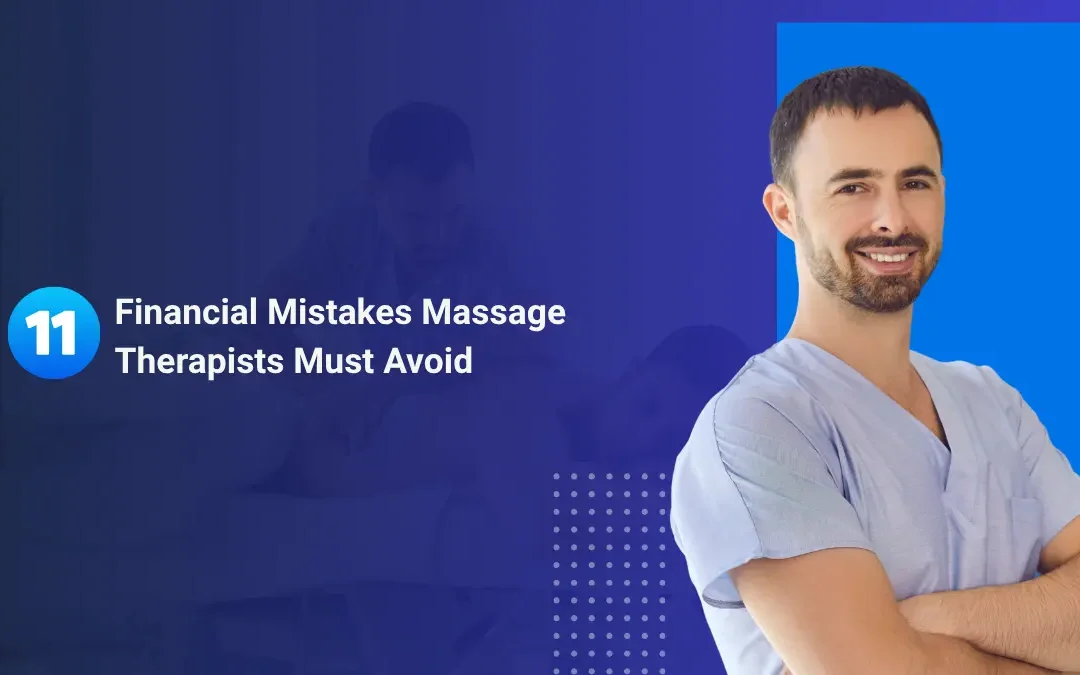 Stop Losing Money: 11 Financial Mistakes Massage Therapists Must Avoid