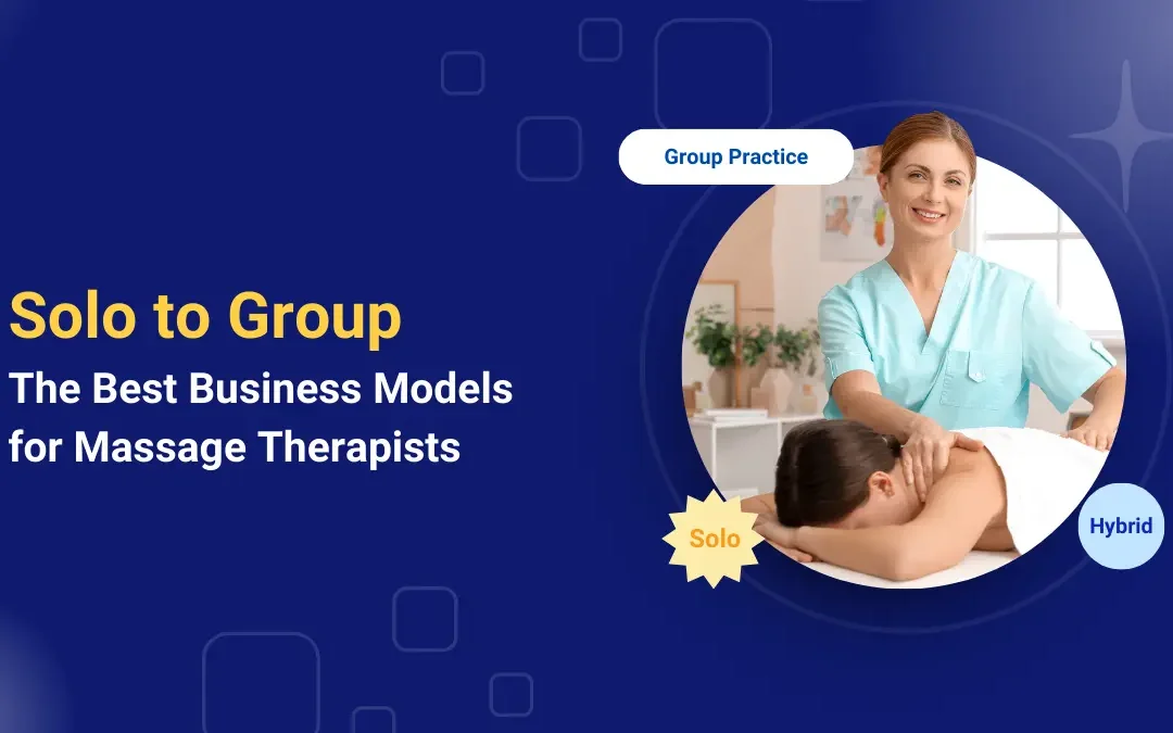 From Solo to Group Practice: The Best Business Models for Massage Therapists