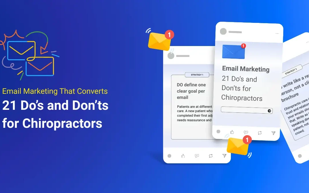 Email Marketing That Converts: 21 Do’s and Don’ts for Chiropractors