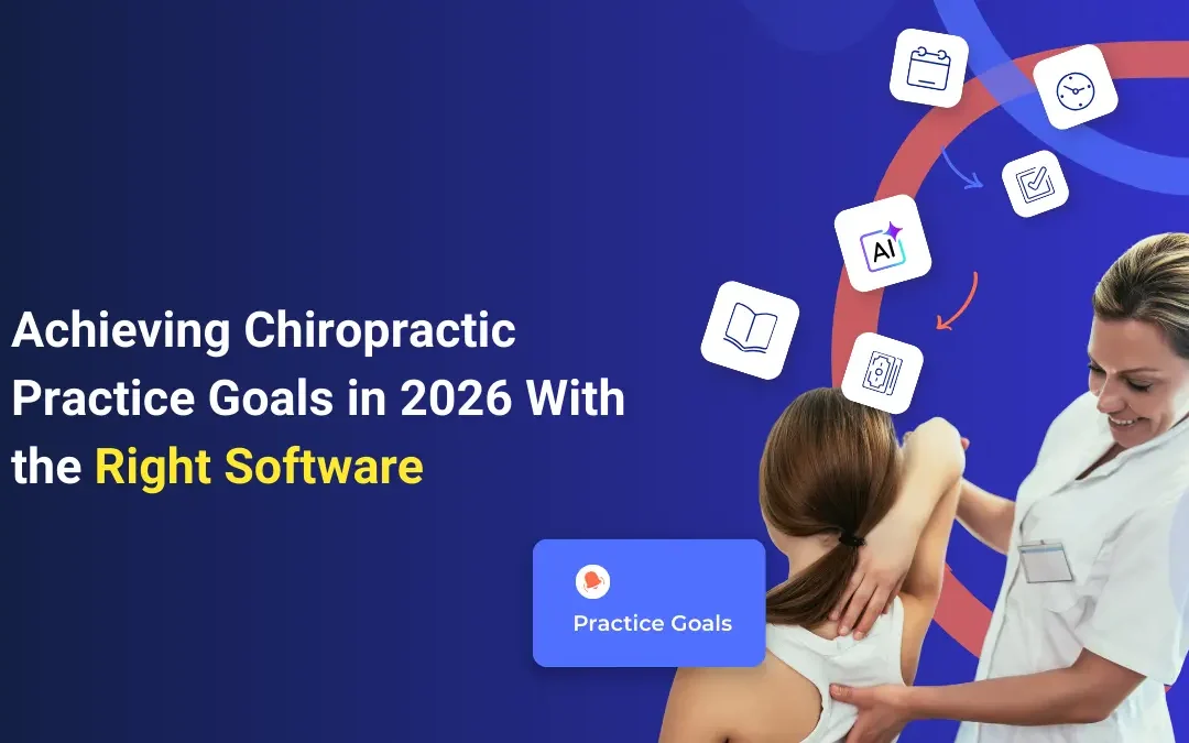 Achieving Chiropractic Practice Goals in 2026 With the Right Software